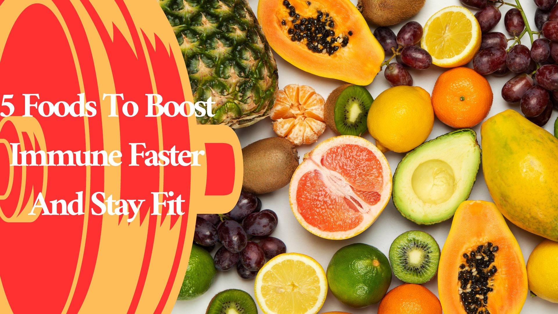 5 Foods To Boost Immune Faster And Stay Fit