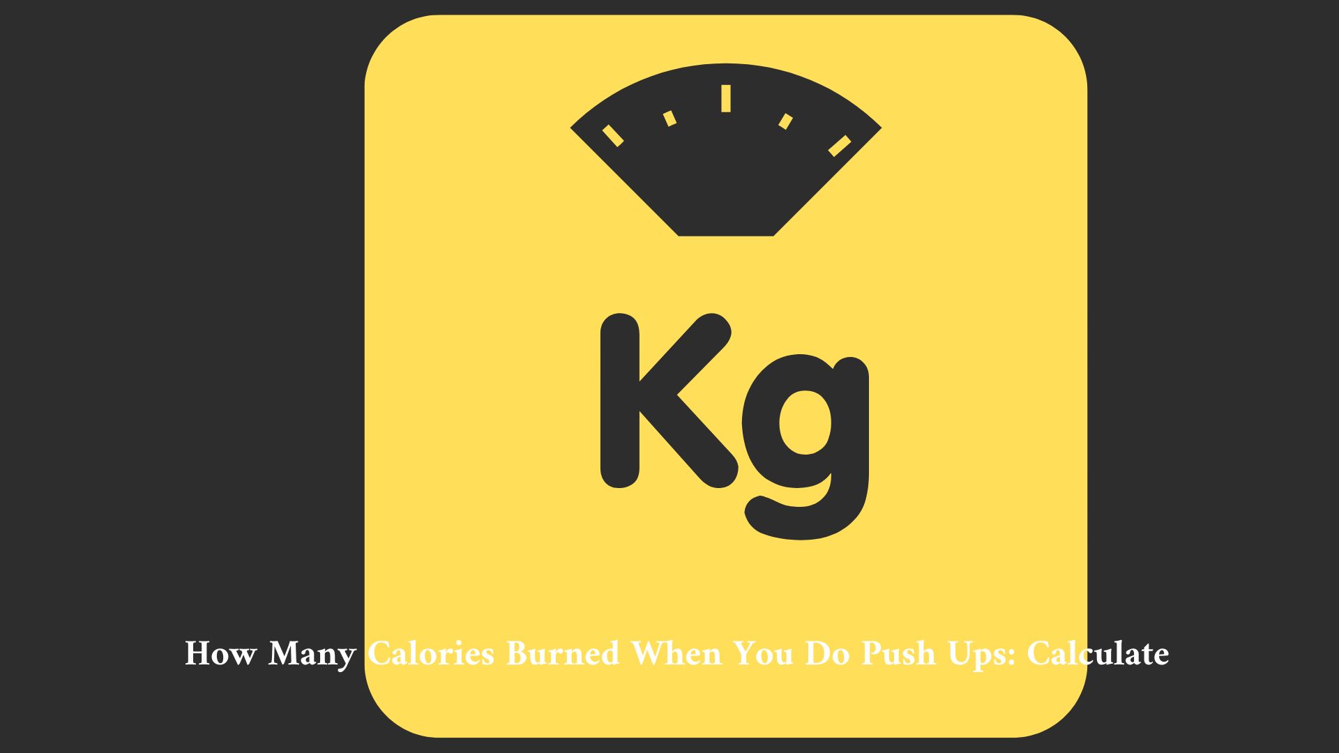 How Many Calories Burned When You Do Push Ups: Calculate